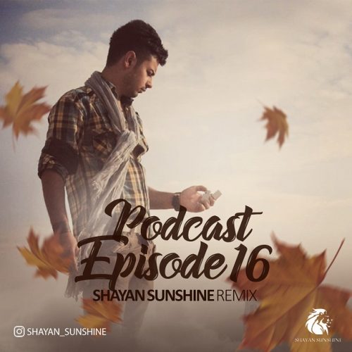 Shayan Sunshine – Asheghaneh Podcast Episode 16